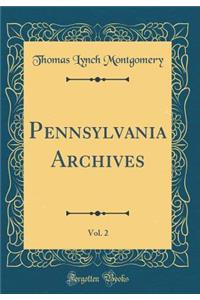Pennsylvania Archives, Vol. 2 (Classic Reprint)