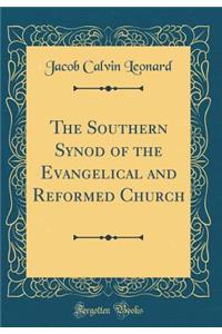 The Southern Synod of the Evangelical and Reformed Church (Classic Reprint)
