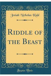 Riddle of the Beast (Classic Reprint)