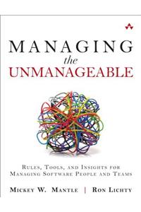 Managing the Unmanageable: Rules, Tools, and Insights for Managing Software People and Teams