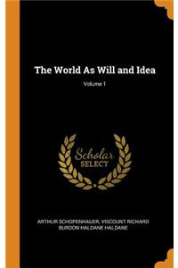 The World as Will and Idea; Volume 1