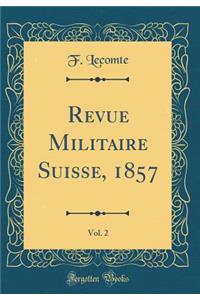 Revue Militaire Suisse, 1857, Vol. 2 (Classic Reprint)