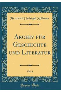 Archiv FÃ¼r Geschichte Und Literatur, Vol. 4 (Classic Reprint)