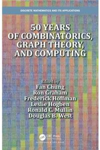 50 Years of Combinatorics, Graph Theory, and Computing