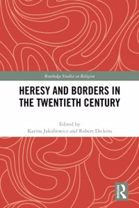 Heresy and Borders in the Twentieth Century