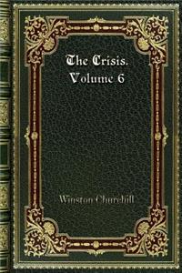 The Crisis. Volume 6