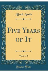 Five Years of It, Vol. 2 of 2 (Classic Reprint)