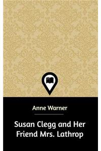 Susan Clegg and Her Friend Mrs. Lathrop