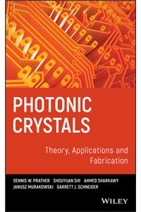 Photonic Crystals, Theory, Applications and Fabrication