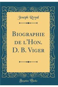 Biographie de l'Hon. D. B. Viger (Classic Reprint)