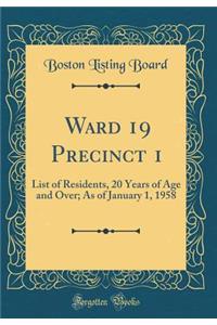Ward 19 Precinct 1: List of Residents, 20 Years of Age and Over; As of January 1, 1958 (Classic Reprint)