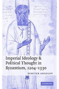 Imperial Ideology and Political Thought in Byzantium, 1204-1330