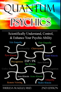 Quantum Psychics - Scientifically Understand, Control and Enhance Your Psychic Ability