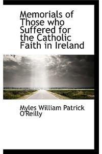 Memorials of Those Who Suffered for the Catholic Faith in Ireland