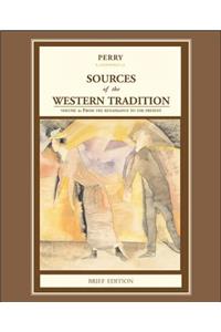 Sources of the Western Tradition: Volume 2: From the Rennaissance to the Present, Brief Edition