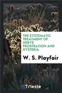The Systematic Treatment of Nerve Prostration and Hysteria