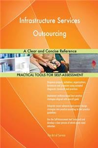 Infrastructure Services Outsourcing A Clear and Concise Reference