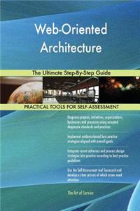 Web-Oriented Architecture The Ultimate Step-By-Step Guide
