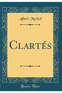 ClartÃ©s (Classic Reprint)