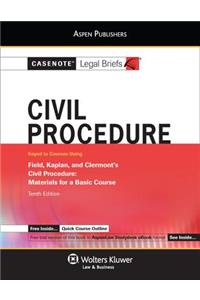Casenote Legal Briefs for Civil Procedure, Keyed to Field, Kaplan and Clermont