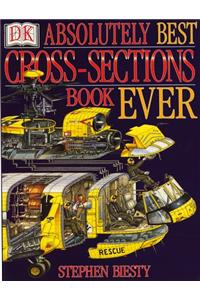 Stephen Biesty's Absolutely Best Cross Section Book Ever (Stephen Biesty's cross-sections)