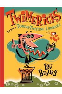 Twimericks: The Book of Tongue-Twisting Limericks