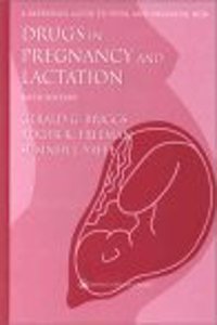 Drugs in Pregnancy and Lactation: A Reference Guide to Fetal and Neonatal Risk