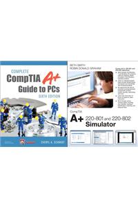 Complete Comptia A+ Guide to PCs and Comptia A+ 220-801 and 220-802 Simulator Bundle