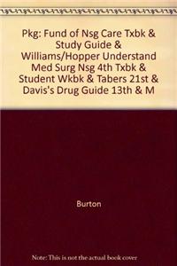 Pkg: Fund of Nsg Care Txbk & Study Guide & Williams/Hopper Understand Med Surg Nsg 4th Txbk & Student Wkbk & Tabers 21st & Davis's Drug Guide 13th & M