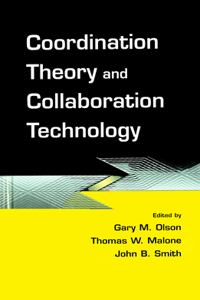 Coordination Theory and Collaboration Technology