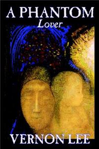 A Phantom Lover by Vernon Lee, Fiction