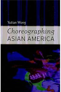 Choreographing Asian America