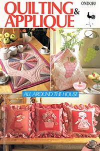 Quilting and Applique: All Around the House (Ondori S.)