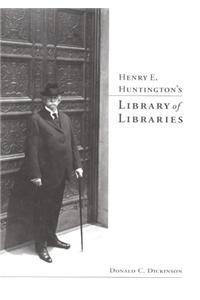 Henry E. Huntington's Library of Libraries