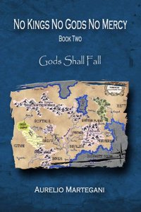 No Kings No Gods No Mercy - Gods Shall Fall (book II)