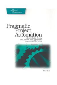 Pragmatic Project Automation