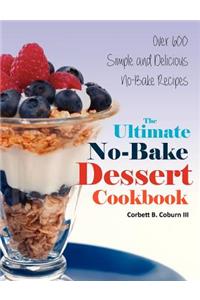 The Ultimate No-Bake Dessert Cookbook