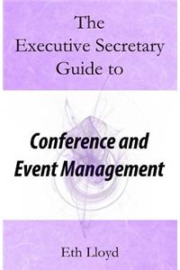 The Executive Secretary Guide to Conference and Event Management