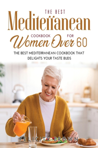 The Best Mediterranean Cookbook for Women Over 60