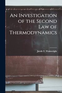 An Investigation of the Second Law of Thermodynamics