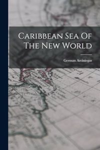 Caribbean Sea Of The New World