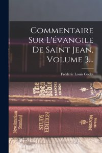 Commentaire Sur L'évangile De Saint Jean, Volume 3...