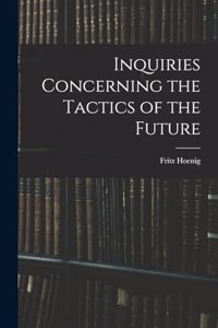 Inquiries Concerning the Tactics of the Future
