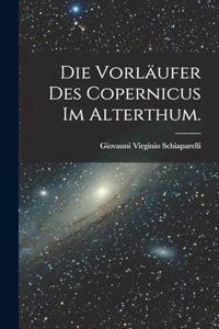 Vorläufer des Copernicus im Alterthum.