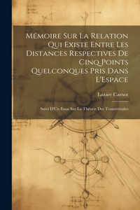 Mémoire Sur La Relation Qui Existe Entre Les Distances Respectives De Cinq Points Quelconques Pris Dans L'Espace