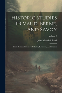 Historic Studies In Vaud, Berne, And Savoy