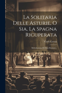 Solitaria Delle Asturie, O Sia, La Spagna Ricuperata