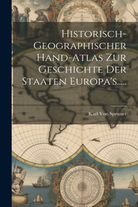Historisch-geographischer Hand-atlas Zur Geschichte Der Staaten Europa's.....