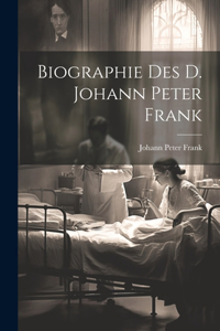 Biographie des D. Johann Peter Frank