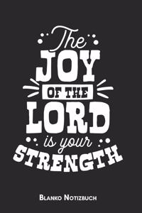 The joy of the lord is your strength Blanko Notizbuch